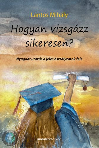 Hogyan vizsgázz sikeresen? (dedikált ajándékkal a szerzőtől!)