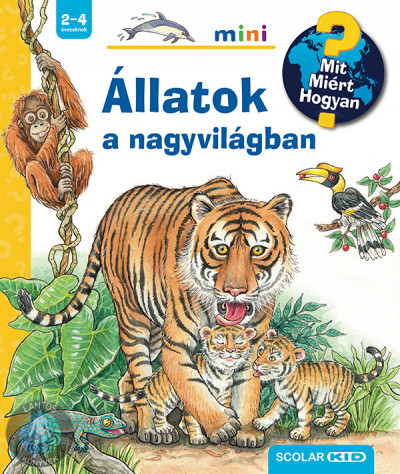 Állatok a nagyvilágban - Mit? Miért? Hogyan? - Mini