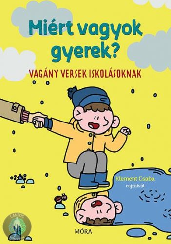 Miért vagyok gyerek? - Vagány versek iskolásoknak