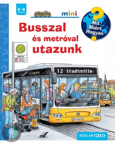 Busszal és metróval utazunk - Mit? Miért? Hogyan? Mini 