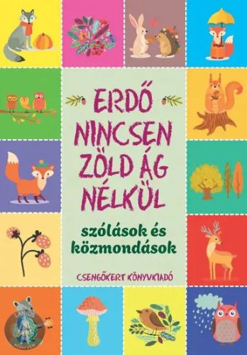 Erdő nincsen zöld ág nélkül – Szólások és közmondások