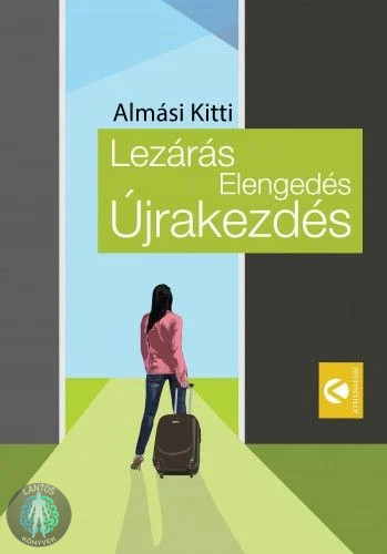 Lezárás, Elengedés, Újrakezdés