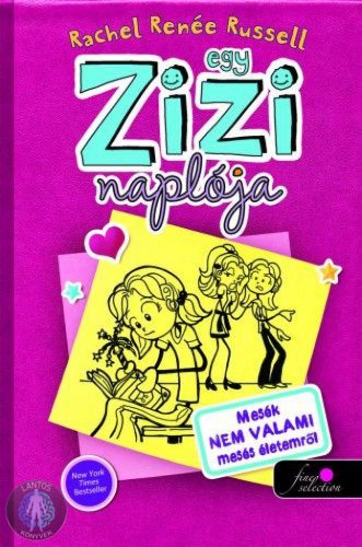 Egy Zizi naplója 1. - Mesék nem valami mesés életemről