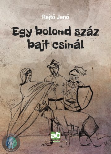 Egy bolond száz bajt csinál