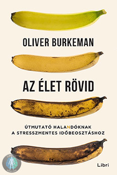 Az élet rövid - Útmutató halandóknak a stresszmentes időbeosztáshoz