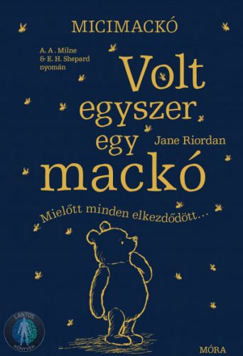 Micimackó - Volt egyszer egy mackó - Mielőtt minden elkezdődött